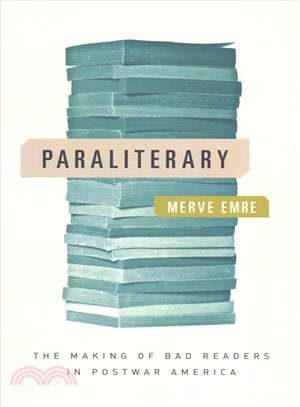 Paraliterary :the making of bad readers in postwar America /