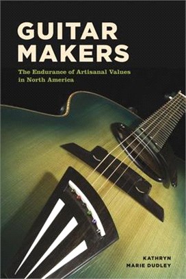 Guitar Makers ─ The Endurance of Artisanal Values in North America