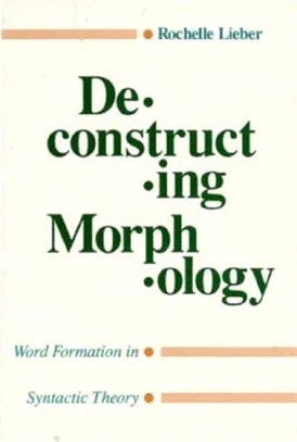 Deconstructing Morphology ─ Word Formation in Syntactic Theory