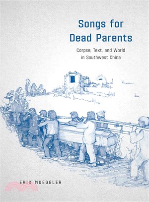 Songs for Dead Parents ─ Corpse, Text, and World in Southwest China