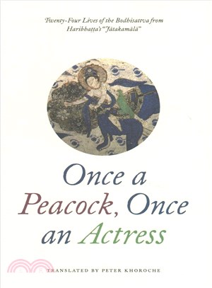 Once a Peacock, Once an Actress ─ Twenty-Four Lives of the Bodhisattva from Haribhatta's Jatakamala