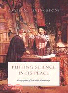 Putting Science in Its Place ─ Geographies of Scientific Knowledge