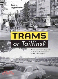 Trams or Tailfins? ─ Public and Private Prosperity in Postwar West Germany and the United States