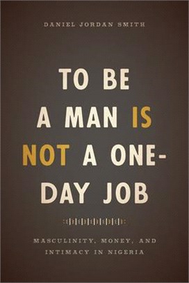 To Be a Man Is Not a One-day Job ─ Masculinity, Money, and Intimacy in Nigeria