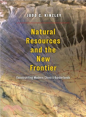 Natural Resources and the New Frontier ― Constructing Modern China's Borderlands