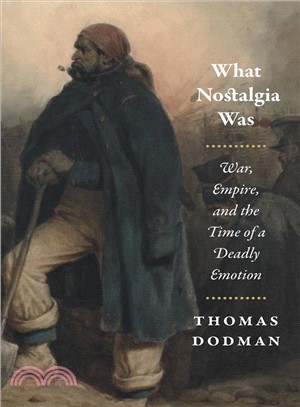 What Nostalgia Was ─ War, Empire, and the Time of a Deadly Emotion