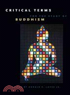 Critical Terms For The Study Of Buddhism