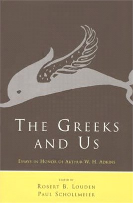 The Greeks and Us ─ Essays in Honor of Arthur W.H. Adkins