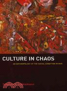 Culture in Chaos ─ An Anthropology of the Social Condition in War