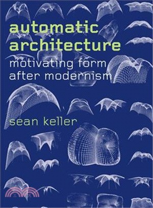 Automatic architecture :motivating form after modernism /
