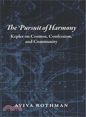 The Pursuit of Harmony ─ Kepler on Cosmos, Confession, and Community