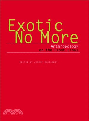 Exotic No More ― Anthropology on the Front Lines