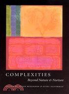 Complexities: Beyond Nature & Nurture