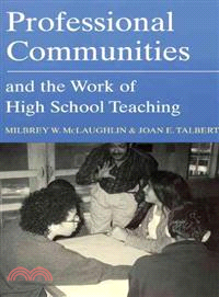 Professional Communities and the Work of High School Teaching