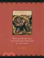 William Blake and the Impossible History of the 1790s