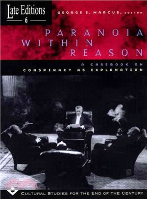 Paranoia Within Reason ─ A Casebook on Conspiracy As Explanation