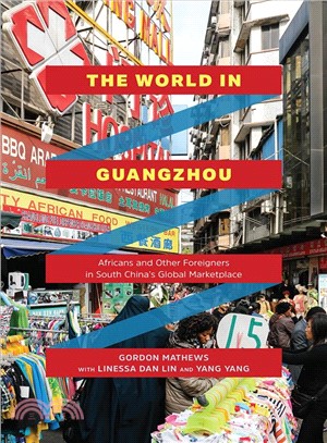 The World in Guangzhou ― Africans and Other Foreigners in South China's Global Marketplace