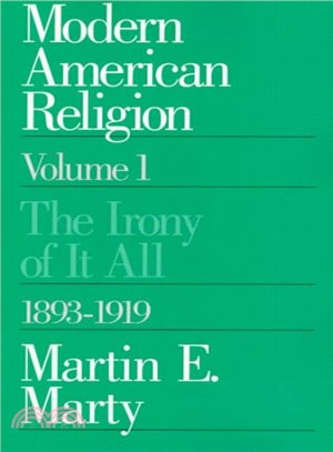 Modern American Religion ─ The Irony of It All 1893-1919