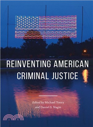 Reinventing American Criminal Justice