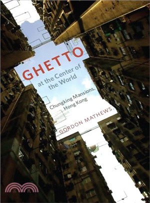Ghetto at the Center of the World ─ Chungking Mansions, Hong Kong