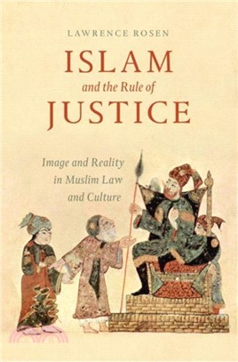 Islam and the Rule of Justice : Image and Reality in Muslim Law and Culture