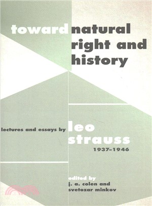 Toward Natural Right and History ― Lectures and Essays by Leo Strauss 1937-1946