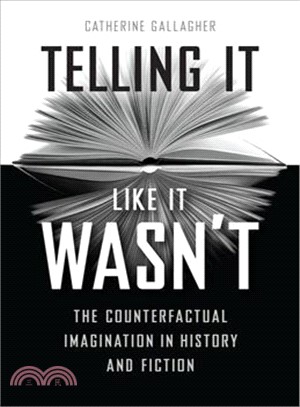 Telling It Like It Wasn?t ― The Counterfactual Imagination in History and Fiction