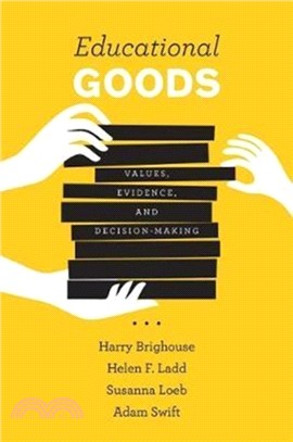 Educational Goods : Values, Evidence, and Decision-Making