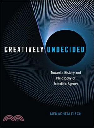 Creatively Undecided ─ Toward a History and Philosophy of Scientific Agency