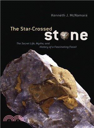 The Star-Crossed Stone ─ The Secret Life, Myths, and History of a Fascinating Fossil