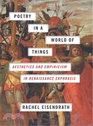 Poetry in a World of Things ― Aesthetics and Empiricism in Renaissance Ekphrasis