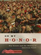 On My Honor — Boy Scouts and the Making of American Youth