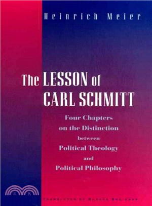 The Lesson of Carl Schmitt ― Four Chapters on the Distinction Between Political Theology and Political Philosophy