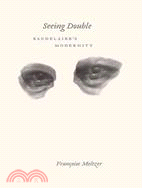 Seeing Double ─ Baudelaire's Modernity