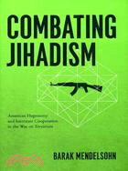 Combating Jihadism ─ American Hegemony and Interstate Cooperation in the War on Terrorism