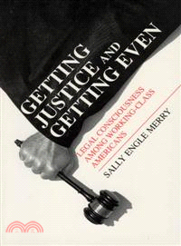 Getting Justice and Getting Even ─ Legal Consciousness Among Working-Class Americans