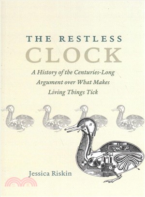 The Restless Clock ─ A History of the Centuries-long Argument over What Makes Living Things Tick