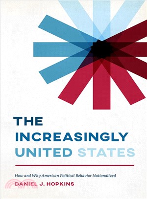 The Increasingly United States ― How and Why American Political Behavior Nationalized