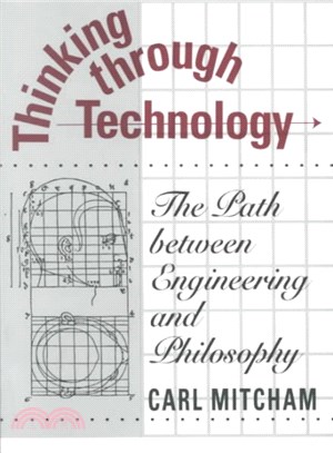 Thinking Through Technology ― The Path Between Engineering and Philosophy