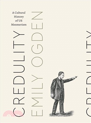 Credulity ― A Cultural History of Us Mesmerism