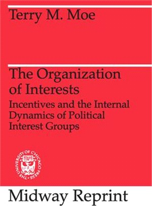 The Organization of Interests ─ Incentives and the Internal Dynamics of Political Interest Groups