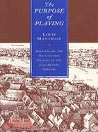 The Purpose of Playing ─ Shakespeare and the Cultural Politics of the Elizabethan Theatre