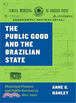 The Public Good and the Brazilian State ― Municipal Finance and Public Services in S緌 Paulo, 1822?1930