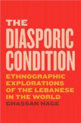 The Diasporic Condition：Ethnographic Explorations of the Lebanese in the World
