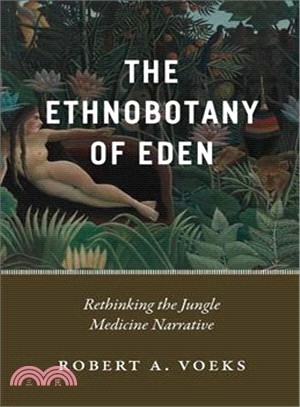 The Ethnobotany of Eden ― Rethinking the Jungle Medicine Narrative