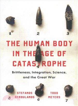 The Human Body in the Age of Catastrophe ― Brittleness, Integration, Science, and the Great War