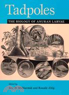 Tadpoles ─ The Biology of Anuran Larvae
