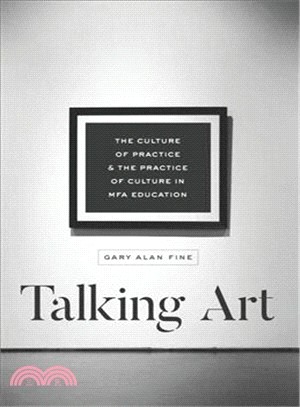 Talking Art : The Culture of Practice and the Practice of Culture in MFA Education