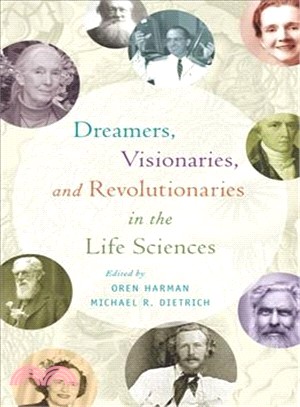 Dreamers, Visionaries, and Revolutionaries in the Life Sciences