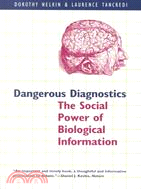 Dangerous Diagnostics: The Social Power of Biological Information : With a New Preface